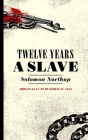 Twelve Years a Slave: Narrative of Solomon Northup, a Citizen of New York, Kidnapped in Washington City in 1841 By Solomon Northup Cover Image
