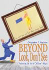 Beyond Look, Don't See: Furthering the Art of Children's Magic By Christopher T. Magician Cover Image
