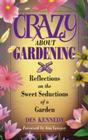 Crazy about Gardening: Reflections on the Sweet Seductions of a Garden Cover Image