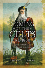 The Coming of the Celts, Ad 1860: Celtic Nationalism in Ireland and Wales By Caoimhín de Barra Cover Image