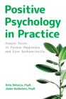 Positive Psychology in Practice: Simple Tools to Pursue Happiness and Live Authentically Cover Image