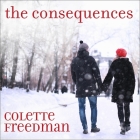The Consequences Lib/E By Colette Freedman, Callie Beaulieu (Read by) Cover Image