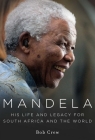 Mandela: His Life and Legacy for South Africa and the World Cover Image