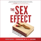 The Sex Effect: Baring Our Complicated Relationship with Sex By Ross Benes, Rudy Sanda (Read by) Cover Image