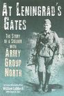 At Leningrad's Gates: The Story of a Soldier with Army Group North By William Lubbeck, David B. Hurt (With) Cover Image