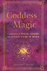 Goddess Magic: A Handbook of Spells, Charms, and Rituals Divine in Origin (Mystical Handbook #10) Cover Image