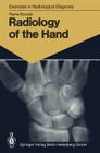Radiology of the Hand: 147 Radiological Exercises for Students and Practitioners (Exercises in Radiological Diagnosis) By Pierre Bourjat, Marie-Therese Wackenheim (Translator) Cover Image