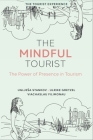 The Mindful Tourist: The Power of Presence in Tourism By Ugljesa Stankov, Ulrike Gretzel, Viachaslau Filimonau Cover Image