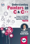 Understanding Pointers in C & C++: Fully working Examples and Applications of Pointers (English Edition) Cover Image
