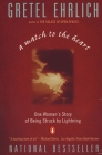 A Match to the Heart: One Woman's Story of Being Struck By Lightning By Gretel Ehrlich Cover Image