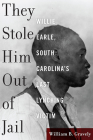 They Stole Him Out of Jail: Willie Earle, South Carolina's Last Lynching Victim By William B. Gravely Cover Image