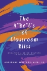 The A BE C's of Classroom Bliss By Adrienne Whitner Cover Image