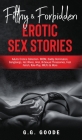 Filthy & Forbidden Erotic Sex Stories: Adults Erotica Collection- BDSM, Daddy Domination, Gangbangs, Hot Wives, Anal, Bi-Sexual Threesomes, Foot Fetis By G. G. Goode Cover Image