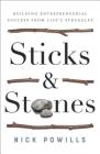 Sticks and Stones: Building Entrepreneurial Success from Life's Struggles By Nick Powills Cover Image