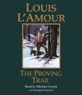 The Proving Trail: A Novel By Louis L'Amour, Michael Crouch (Read by) Cover Image