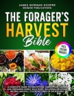 The Forager's Harvest Bible: A Complete Guide to Identifying, Harvesting, Using, and Preparing Edible Wild Food. Including Delicious Recipes and FU Cover Image