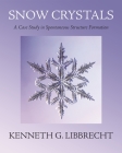 Snow Crystals: A Case Study in Spontaneous Structure Formation By Kenneth G. Libbrecht Cover Image