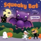 Squeeze & Squeak: Squeaky Bat By Maggie Fischer, Lucy Barnard (Illustrator) Cover Image