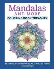 Mandalas and More Coloring Book Treasury: Beautiful Designs for Relaxation and Focus By Valentina Harper Cover Image