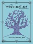 The Wise Hazel Tree: Rituals for Living in Season Cover Image
