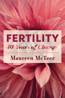 Fertility: 40 Years of Change By Maureen McTeer Cover Image