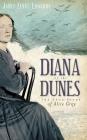 Diana of the Dunes: The True Story of Alice Gray By Janet Zenke Edwards Cover Image