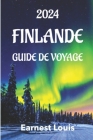 Guide de Voyage En Finlande 2024: Un guide complet et à jour sur tout ce que vous devez savoir sur la beauté captivante de la Finlande Cover Image