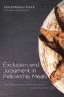 Exclusion and Judgment in Fellowship Meals: The Socio-Historical Background of 1 Corinthians 11:17-34 By Lanuwabang Jamir, Steve Walton (Foreword by) Cover Image