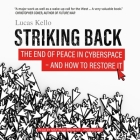 Striking Back: The End of Peace in Cyberspace--And How to Restore It By Lucas Kello, Matthew Brenher (Read by) Cover Image