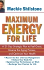 Maximum Energy for Life: A 21 Day Strategic Plan to Feel Great, Reverse the Aging Process, and Optimize Your Health By MacKie Shilstone Cover Image