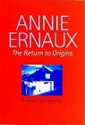 Annie Ernaux: The Return to Origins By Siobhán McIlvanney Cover Image