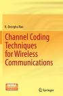 Channel Coding Techniques for Wireless Communications By K. Deergha Rao Cover Image
