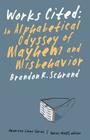 Works Cited: An Alphabetical Odyssey of Mayhem and Misbehavior (American Lives ) By Brandon R. Schrand Cover Image