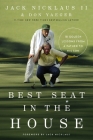 Best Seat in the House: 18 Golden Lessons from a Father to His Son By Jack Nicklaus II, Don Yaeger Cover Image