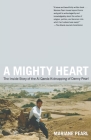 A Mighty Heart: The Inside Story of the Al Qaeda Kidnapping of Danny Pearl Cover Image