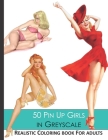 50 Pin Up Girls in greyscale Realistic coloring book for adults: Relaxation for real men Cover Image