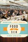 Food at Sea: Shipboard Cuisine from Ancient to Modern Times (Food on the Go) By Simon Spalding Cover Image