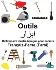 Français-Perse (Farsi) Outils Dictionnaire illustré bilingue pour enfants Cover Image