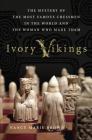 Ivory Vikings: The Mystery of the Most Famous Chessmen in the World and the Woman Who Made Them: The Mystery of the Most Famous Chessmen in the World and the Woman Who Made Them By Nancy Marie Brown Cover Image