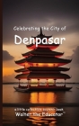 Celebrating the City of Denpasar Cover Image