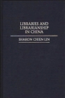 Libraries and Librarianship in China (Guides to Asian Librarianship) Cover Image