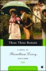 These Three Remain: A Novel of Fitzwilliam Darcy, Gentleman By Pamela Aidan Cover Image