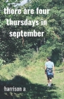 there are four thursdays in september: a collection of original poetry By Harrison A Cover Image