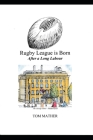 Rugby League is Born: After a Long Labour Cover Image