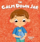 The Calm Down Jar: A Social Emotional, Rhyming, Early Reader Kid's Book to Help Calm Anger and Anxiety (Teacher Tools #1) By Jennifer Jones Cover Image