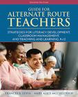 Guide for Alternate Route Teachers: Strategies for Literacy Development, Classroom Management and Teaching and Learning, K-12 Cover Image