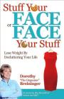 Stuff Your Face or Face Your Stuff: The Organized Approach to Lose Weight by Decluttering Your Life     By Dorothy Breininger Cover Image