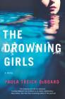 The Drowning Girls: A Novel of Suspense By Paula Treick Deboard Cover Image