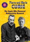 Pierre and Marie Curie: The Couple Who Pioneered Radioactivity Research By Lisa Idzikowski Cover Image