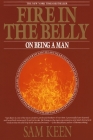 Fire in the Belly: On Being a Man By Sam Keen Cover Image
